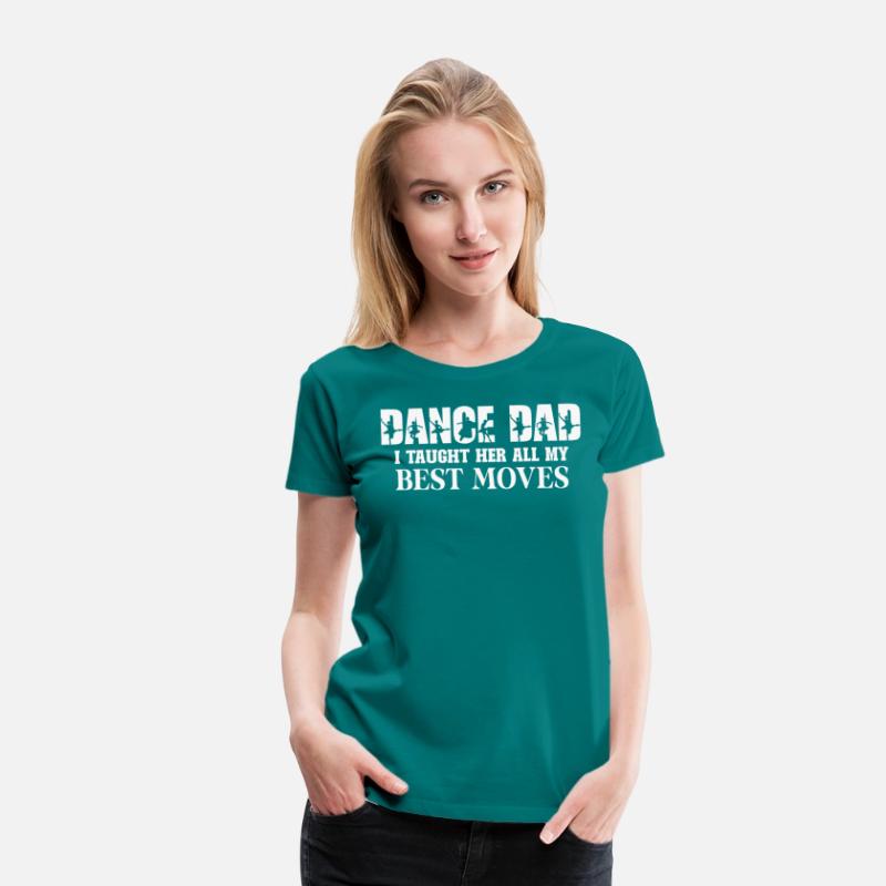 Dance Dad I Taught Her All My Best Moves