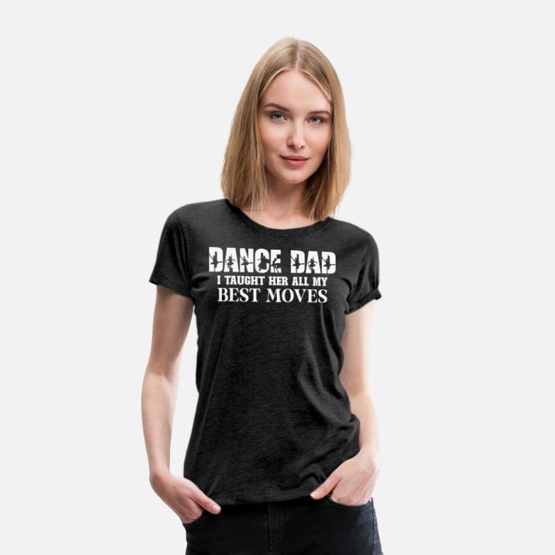 Dance Dad I Taught Her All My Best Moves