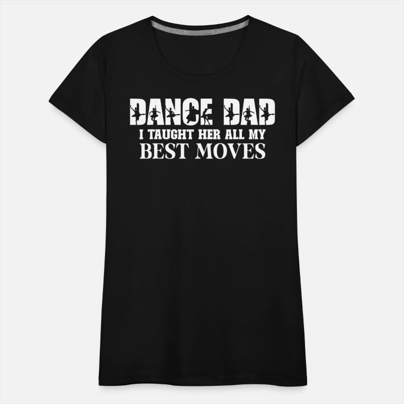 Dance Dad I Taught Her All My Best Moves