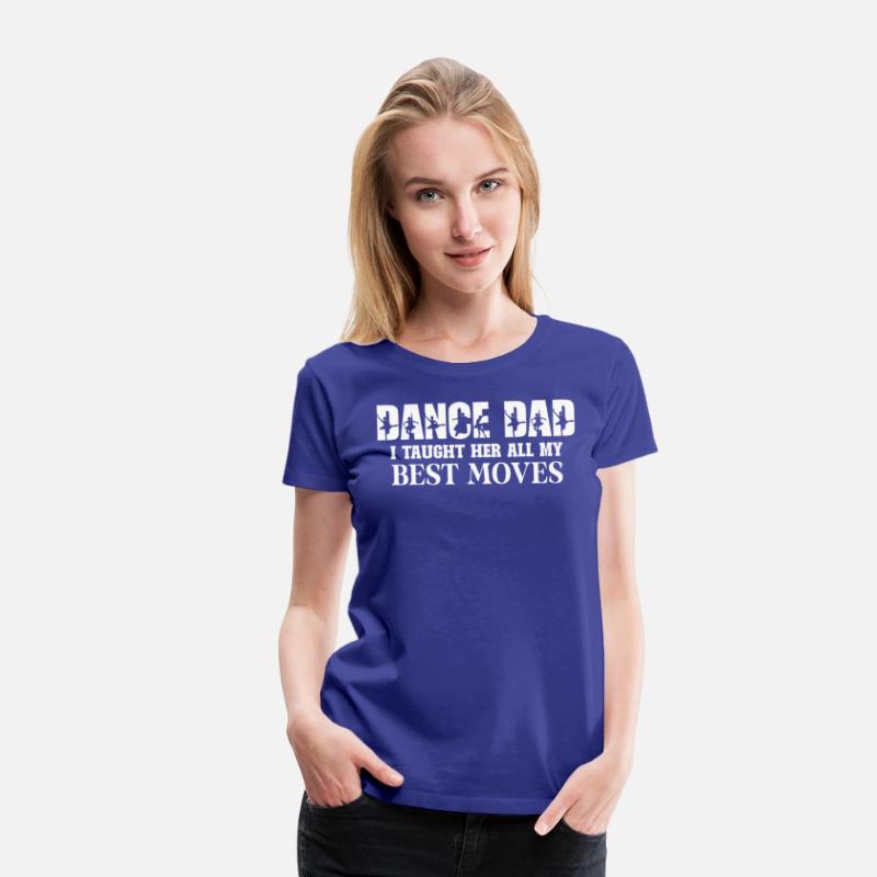 Dance Dad I Taught Her All My Best Moves