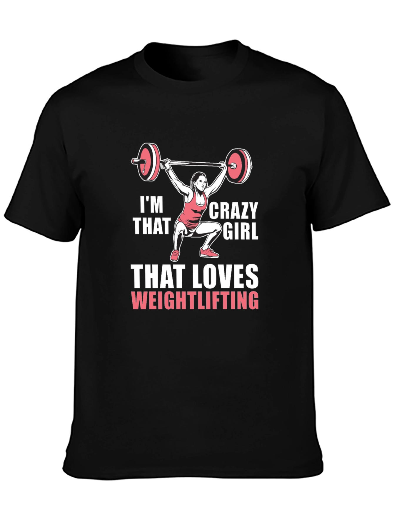Im That Crazy Girl Weightlifting T-Shirt