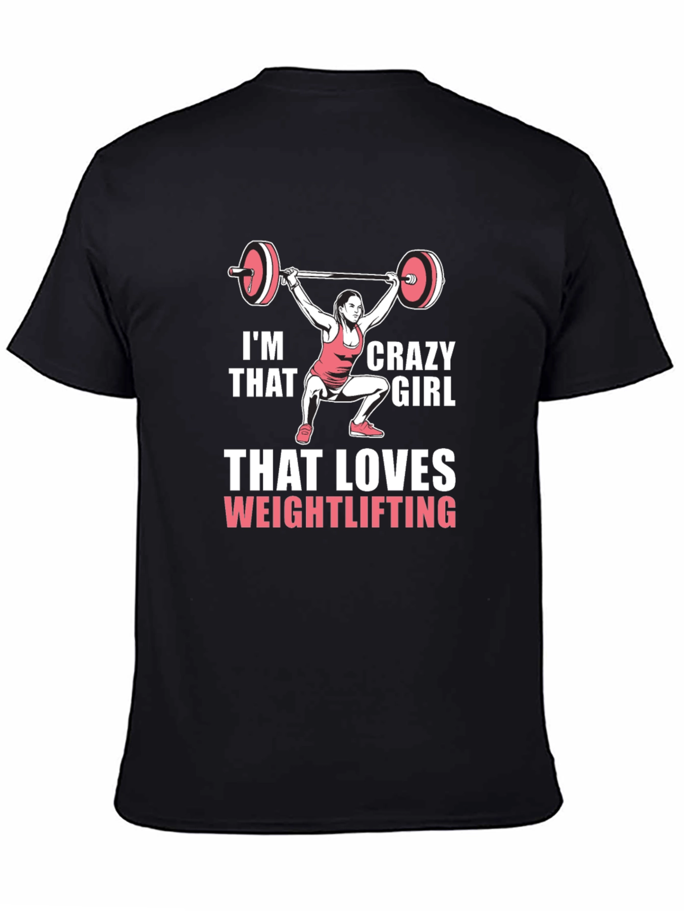 Im That Crazy Girl Weightlifting T-Shirt