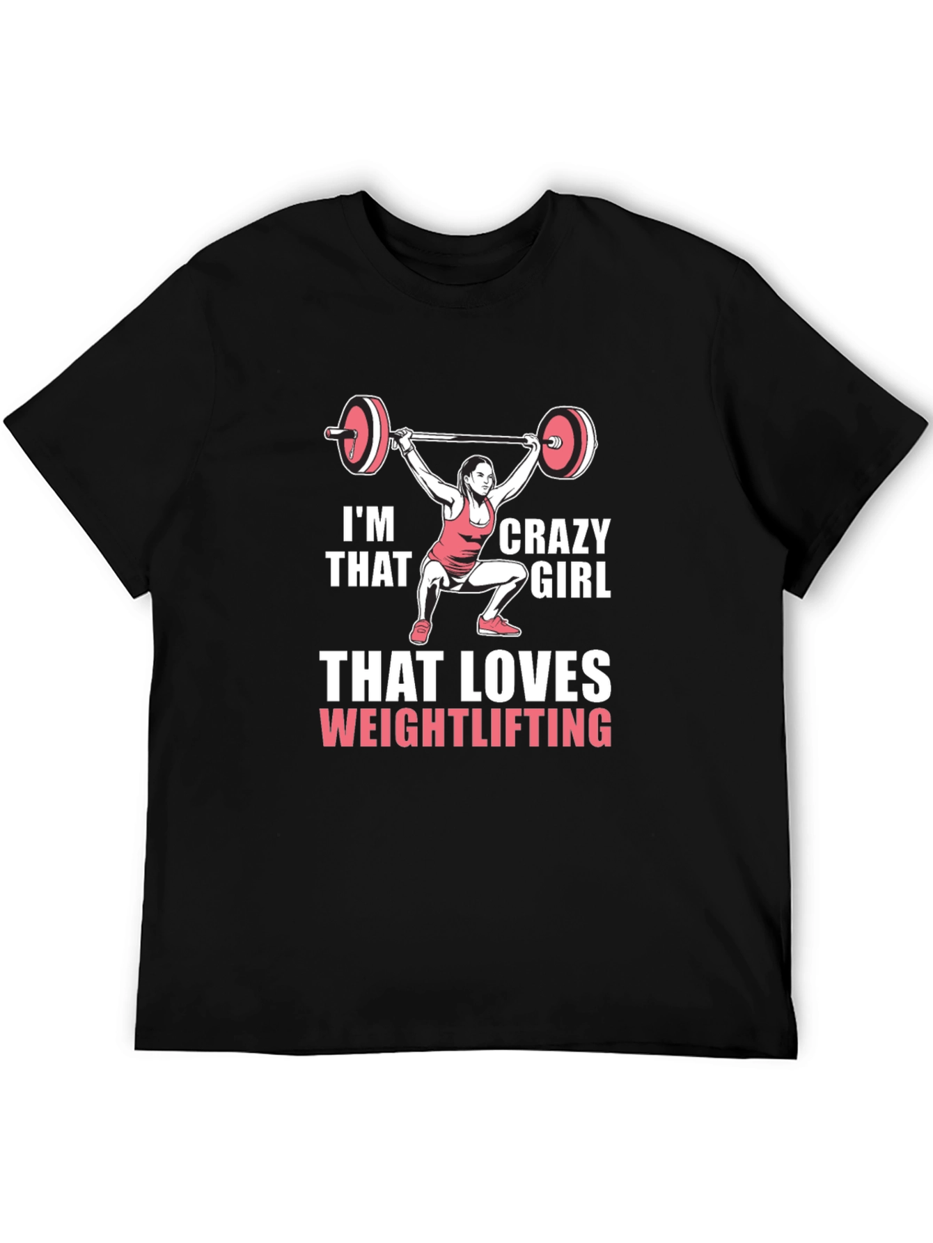 Im That Crazy Girl Weightlifting T-Shirt