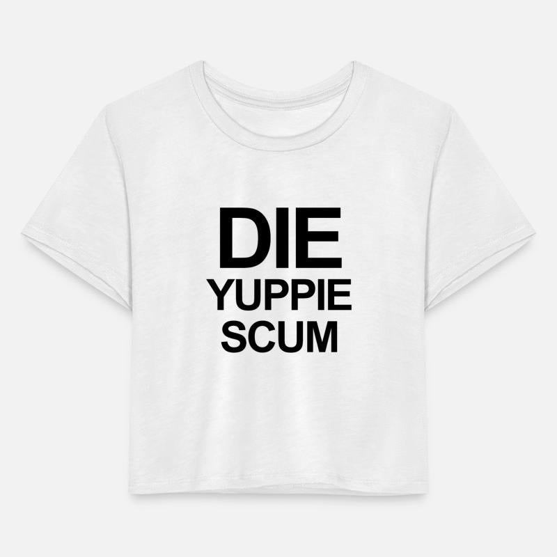 DIE YUPPIE SCUM