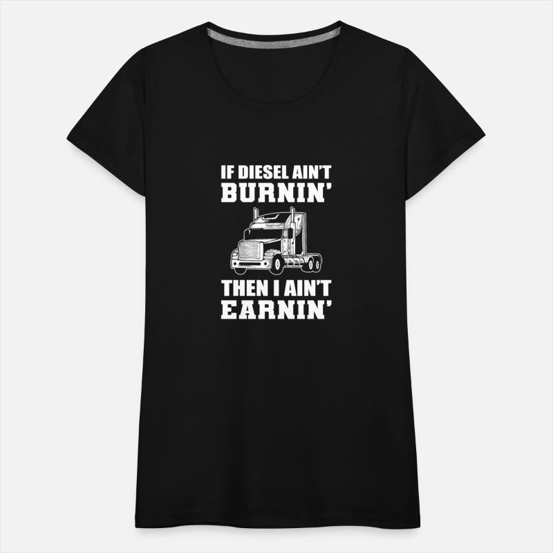 Diesel Aint Burnin' Cheerful Driver Gift