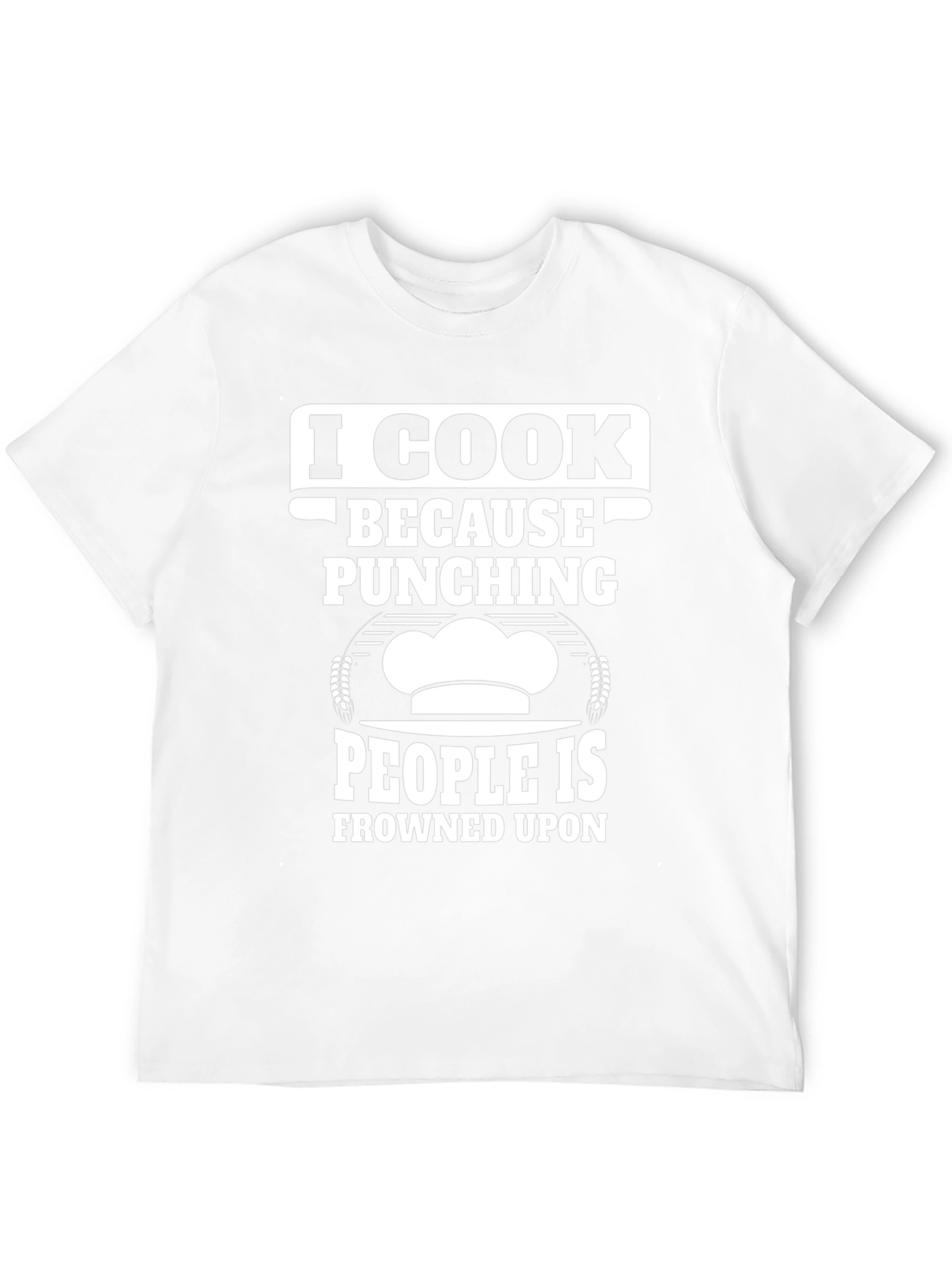 I Cook Because Punching People Is Frowned Upon T-Shirt