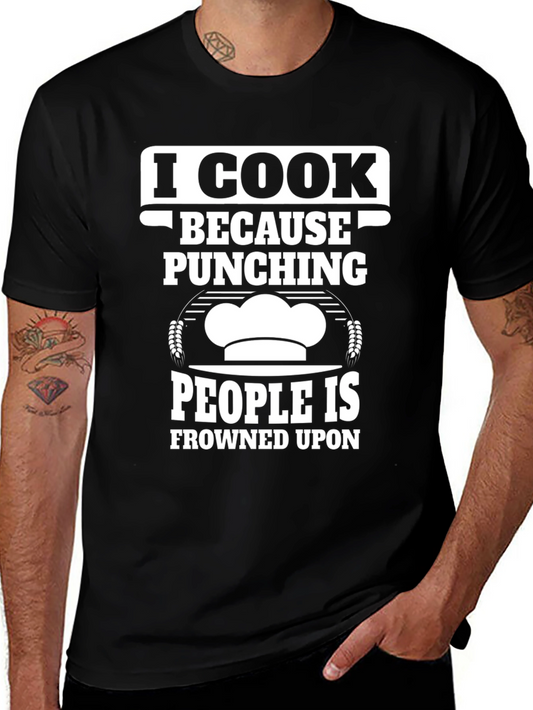 I Cook Because Punching People Is Frowned Upon T-Shirt