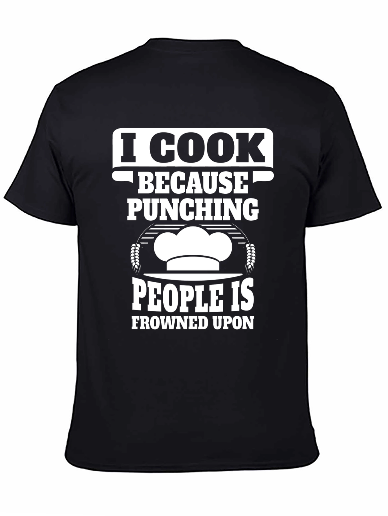 I Cook Because Punching People Is Frowned Upon T-Shirt