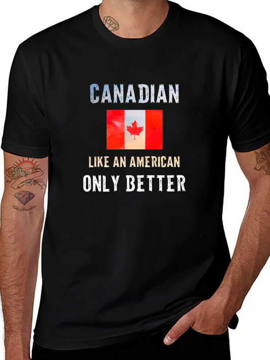 Canadian Pride T-Shirt: Like an American Only Better