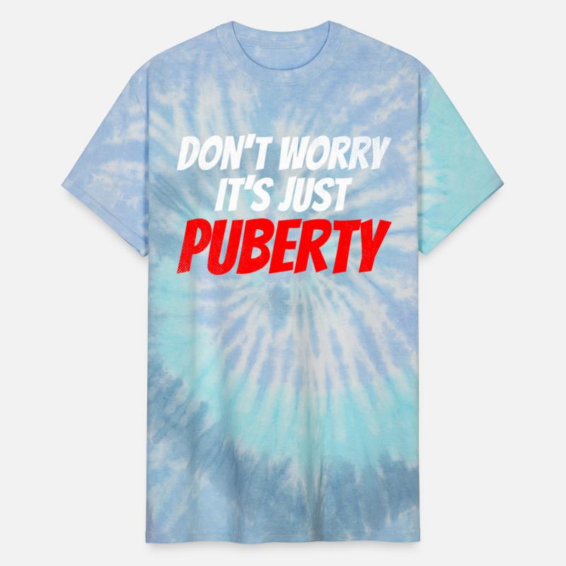 Don't Worry It's Just Puberty Adolescence Teens