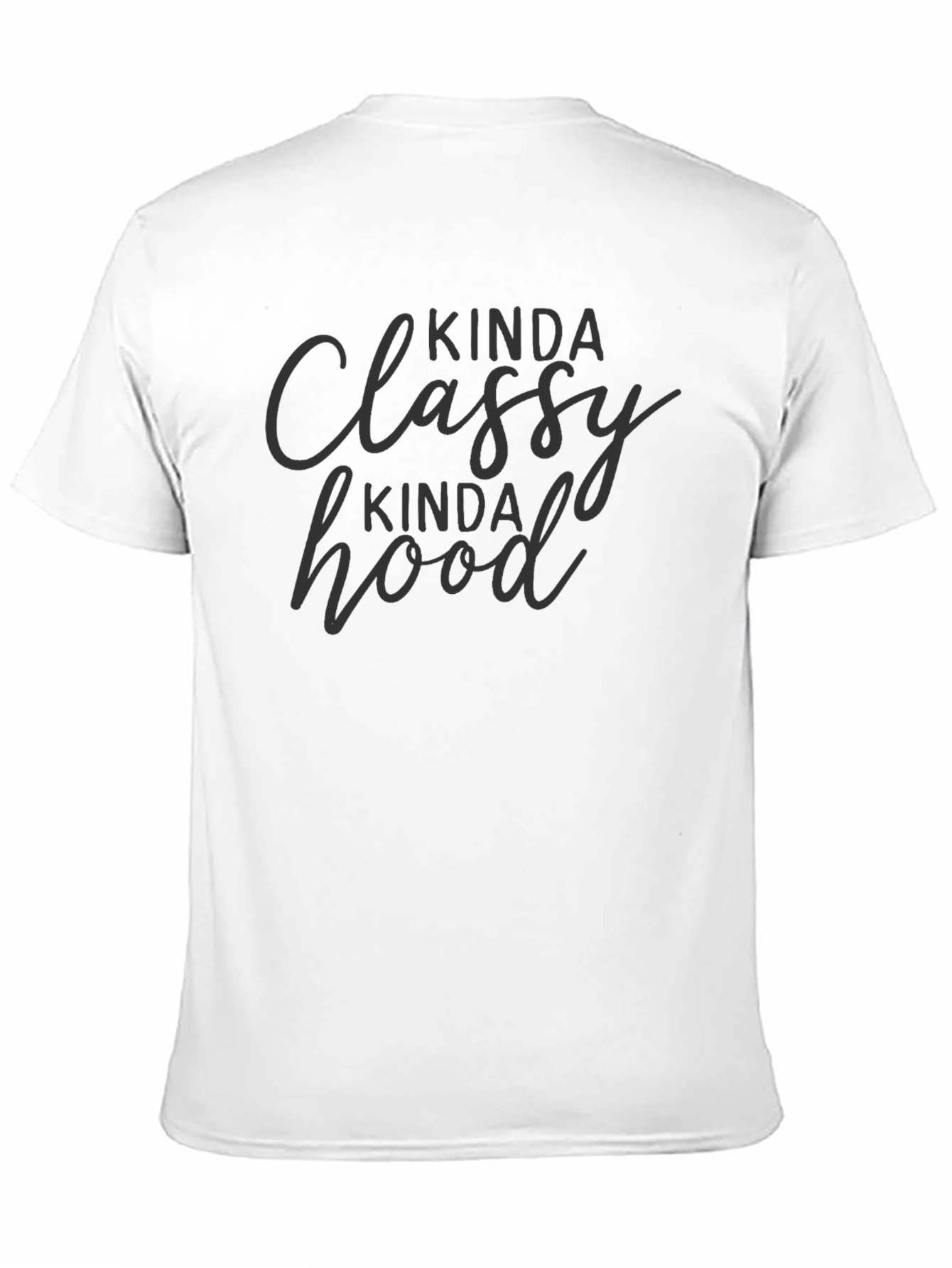Kinda Classy Kinda Hood T-Shirt - Casual Tee