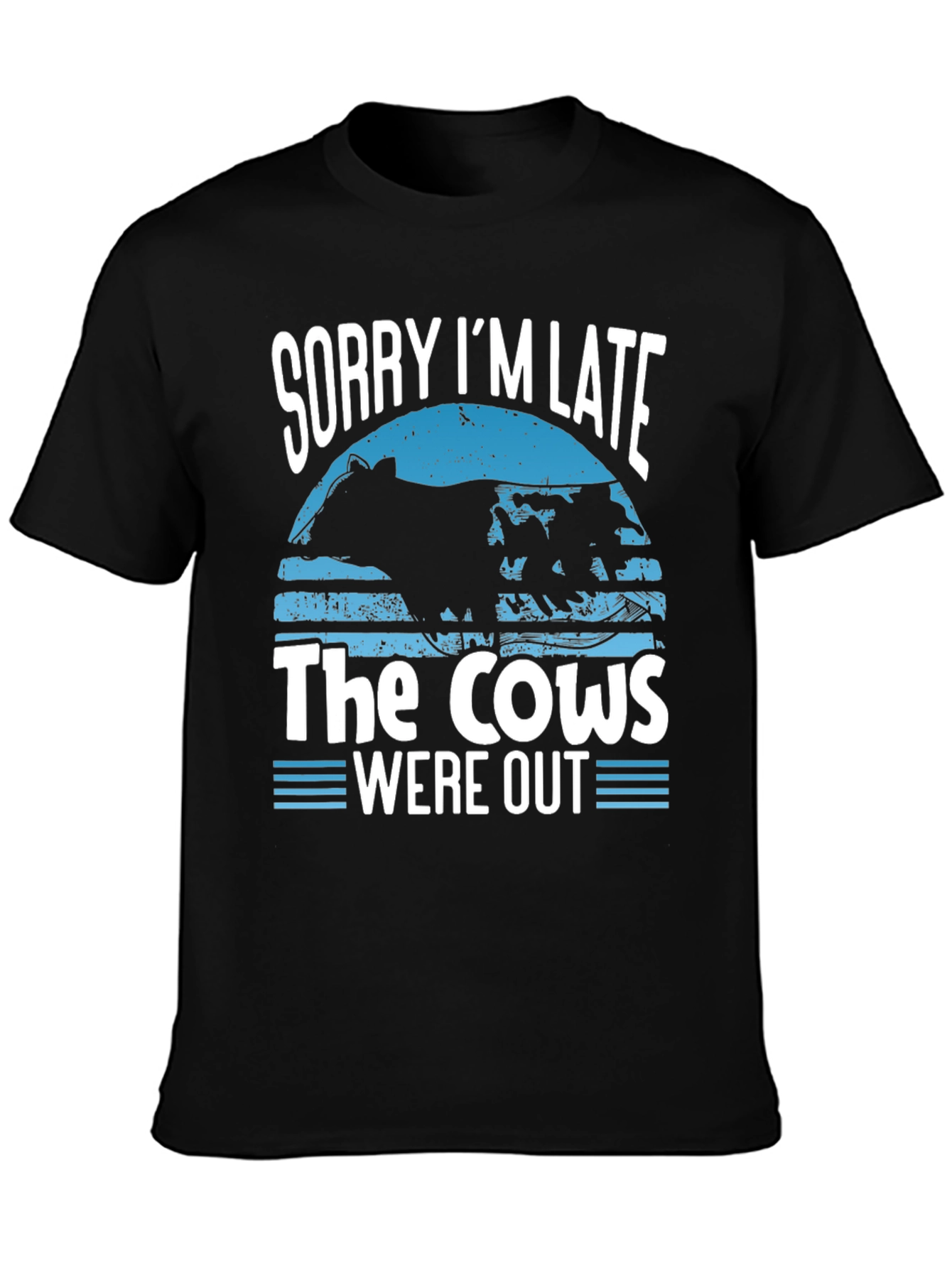 Sorry Im Late Cows Out Graphic Tee