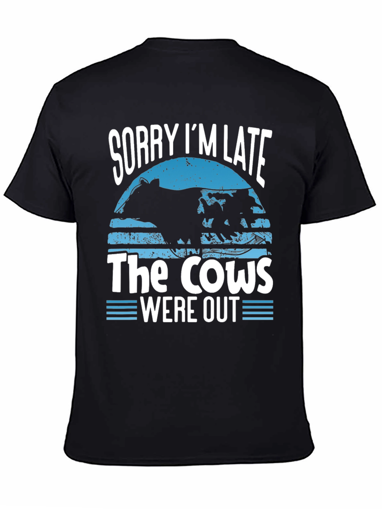 Sorry Im Late Cows Out Graphic Tee