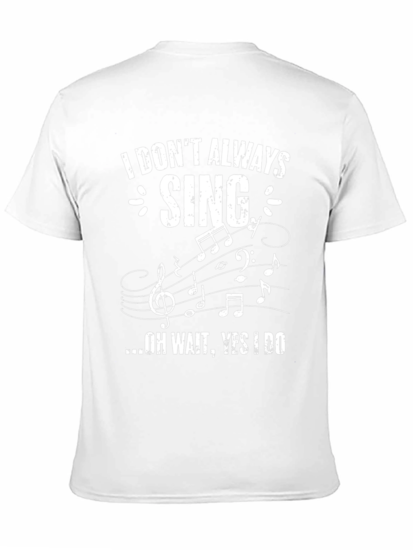 Funny Singer T-Shirt - I Dont Always Sing