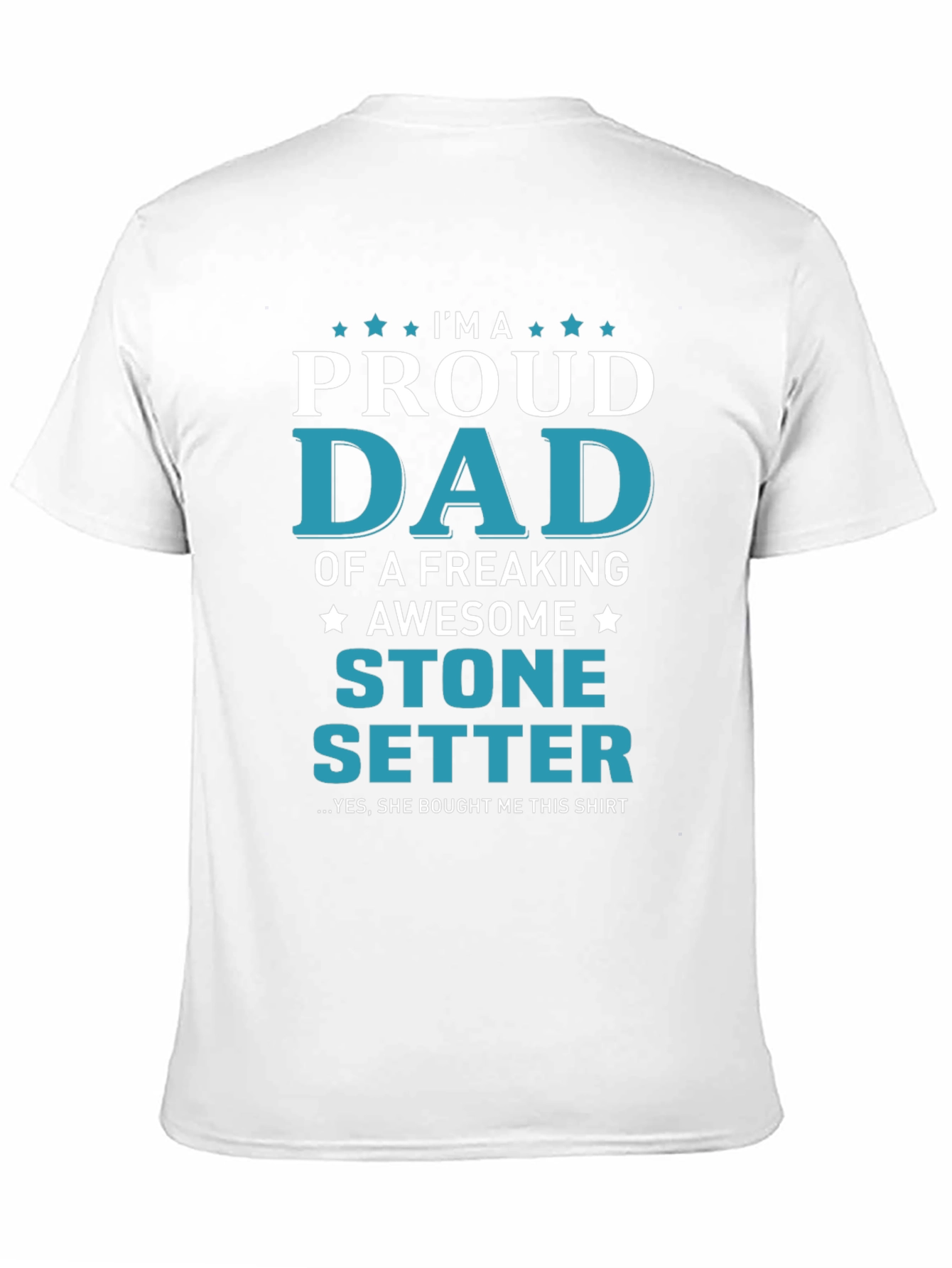 Proud Dad Stone Setter T-Shirt
