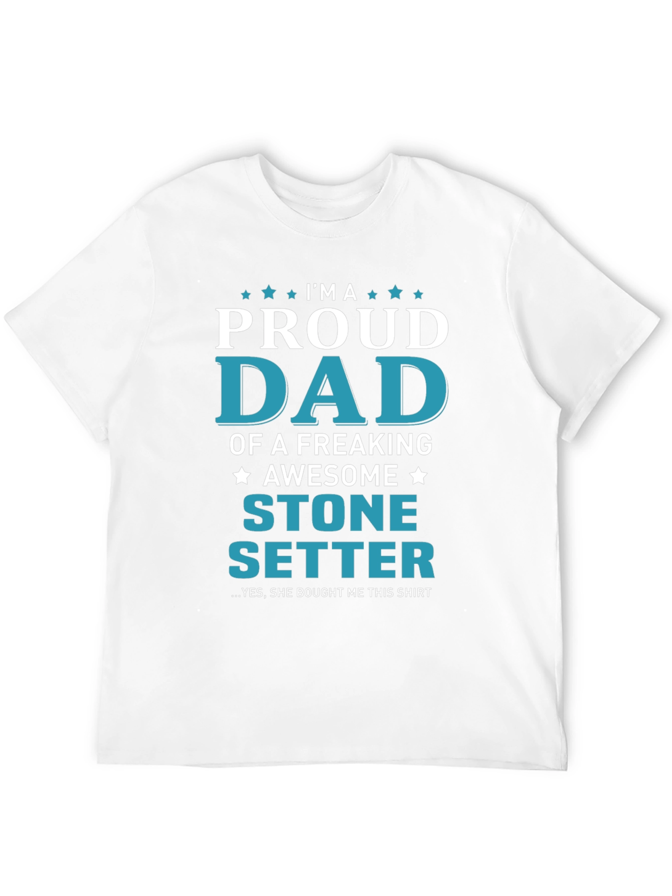 Proud Dad Stone Setter T-Shirt