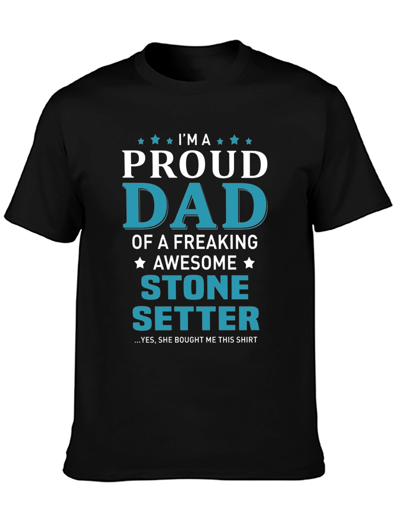 Proud Dad Stone Setter T-Shirt