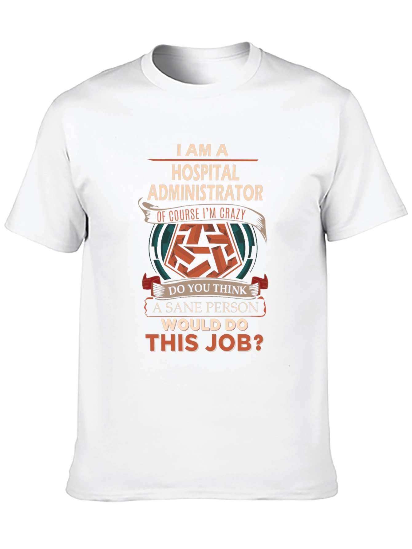 Hospital Administrator Crazy Job T-Shirt