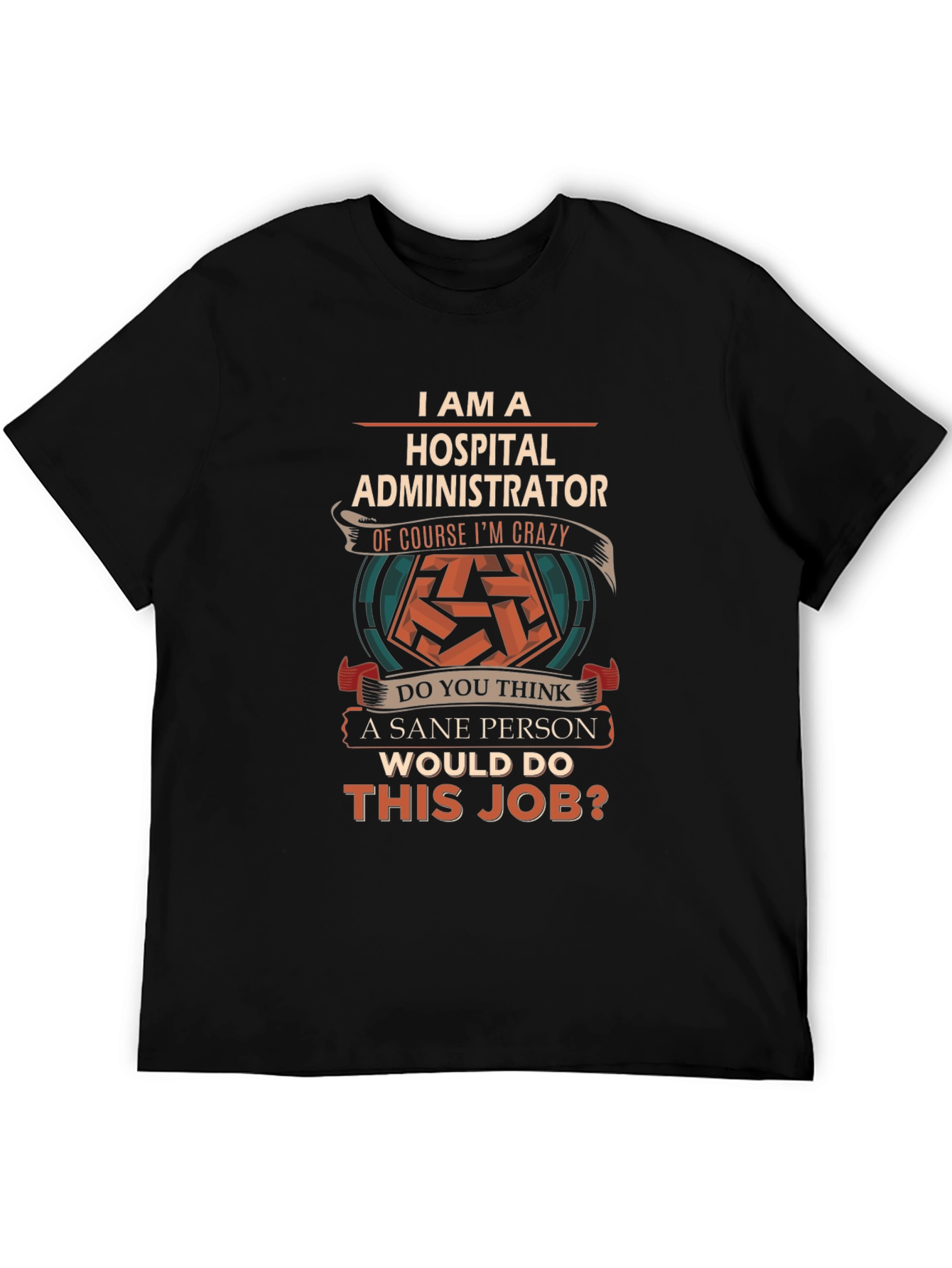 Hospital Administrator Crazy Job T-Shirt