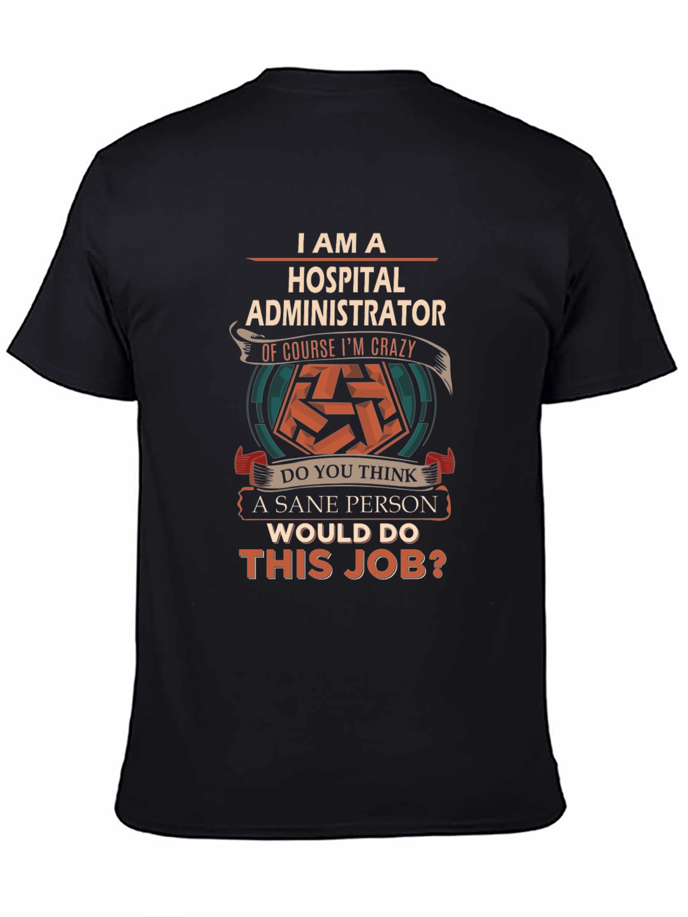 Hospital Administrator Crazy Job T-Shirt