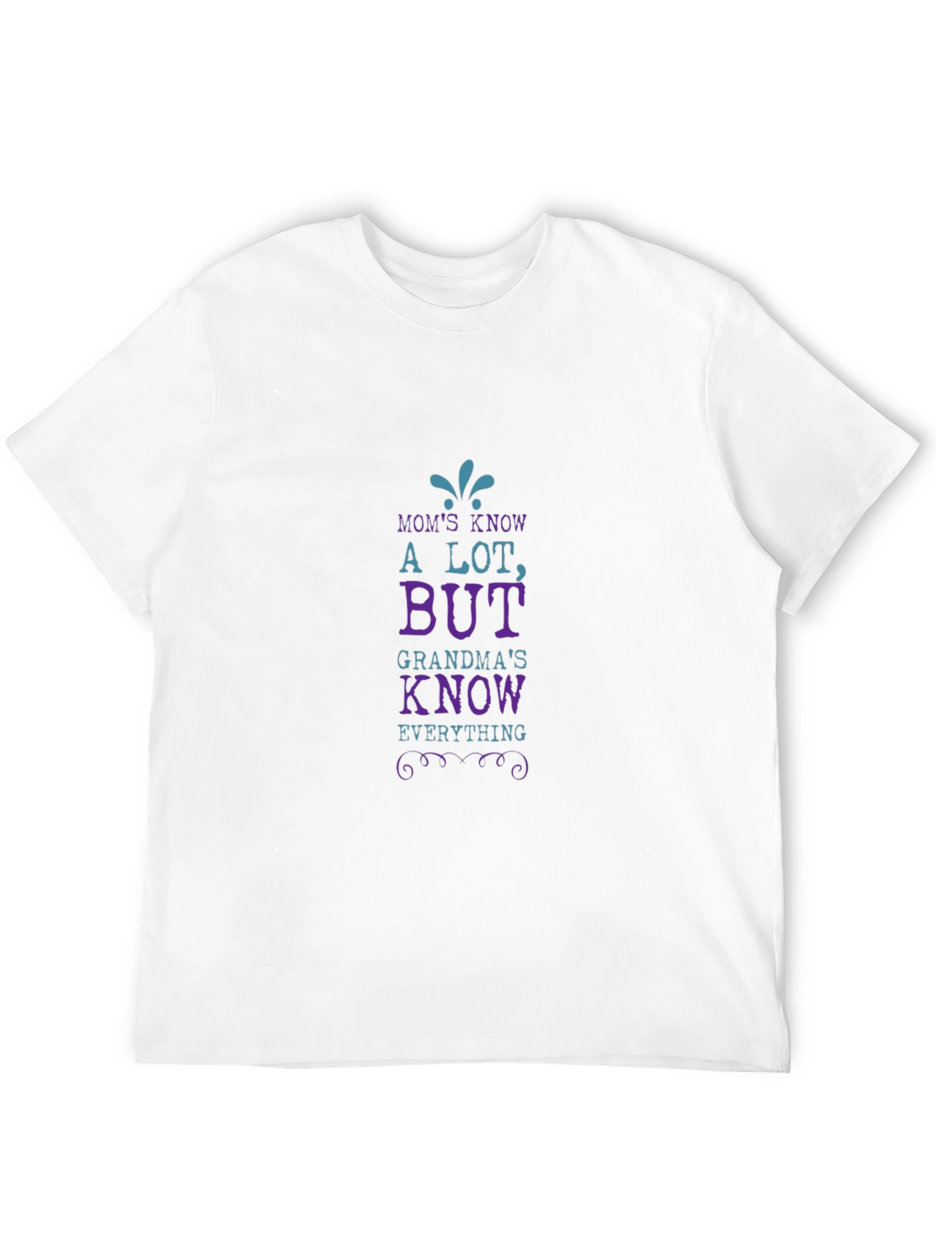 Moms Know A Lot Grandmas Know Everything T-Shirt