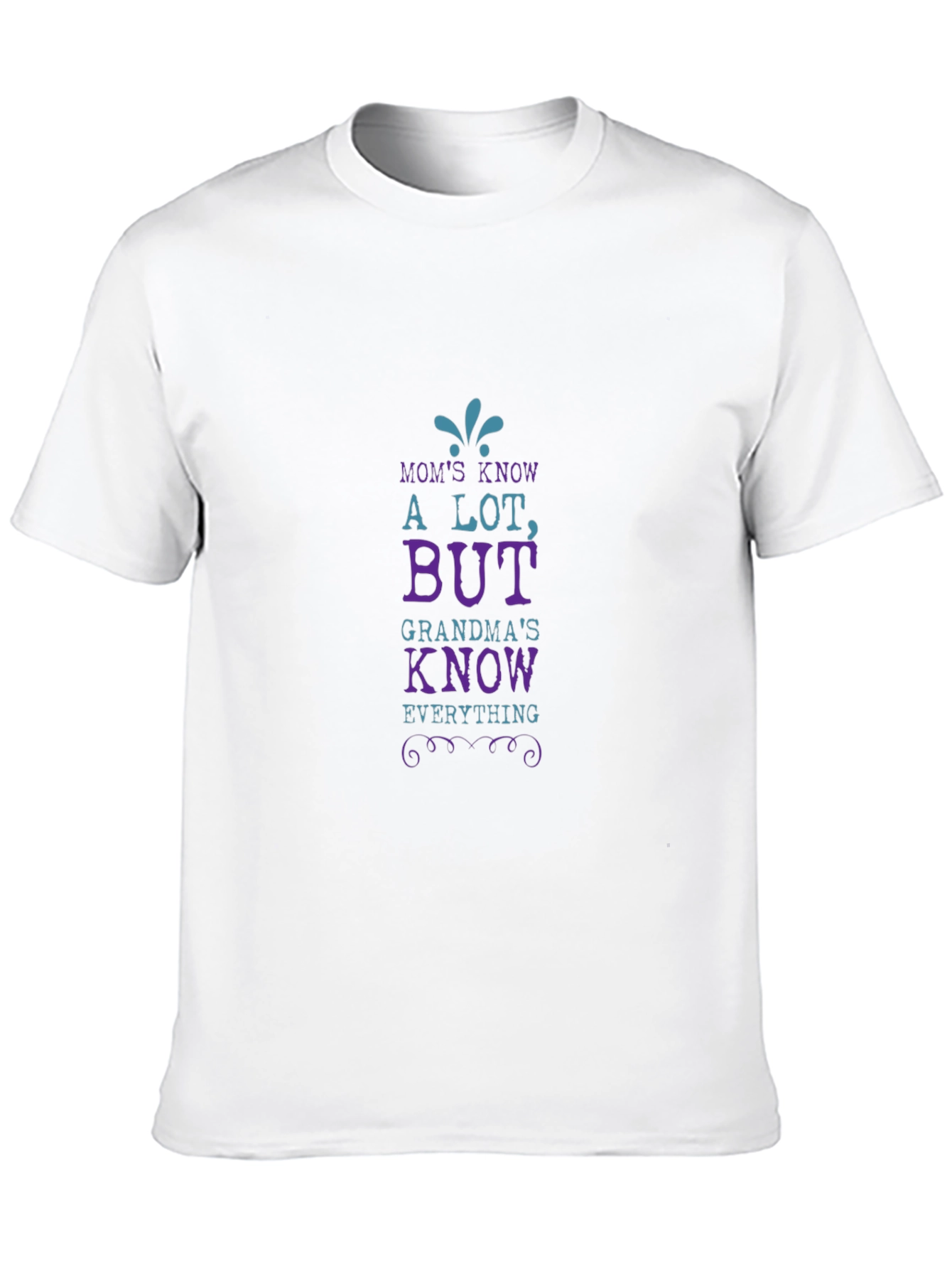 Moms Know A Lot Grandmas Know Everything T-Shirt