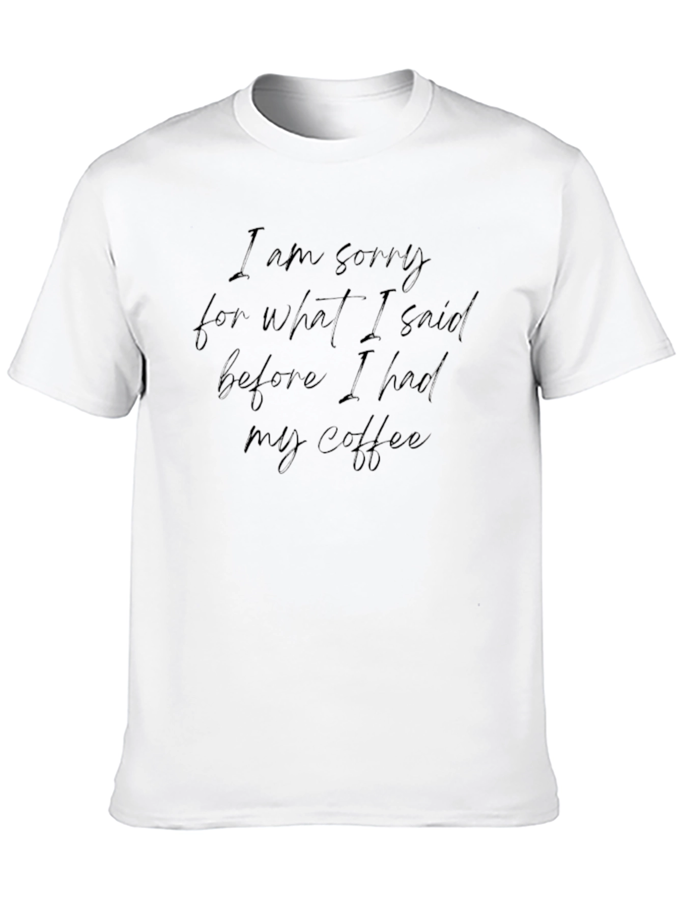 I Am Sorry Coffee Black Graphic T-Shirt