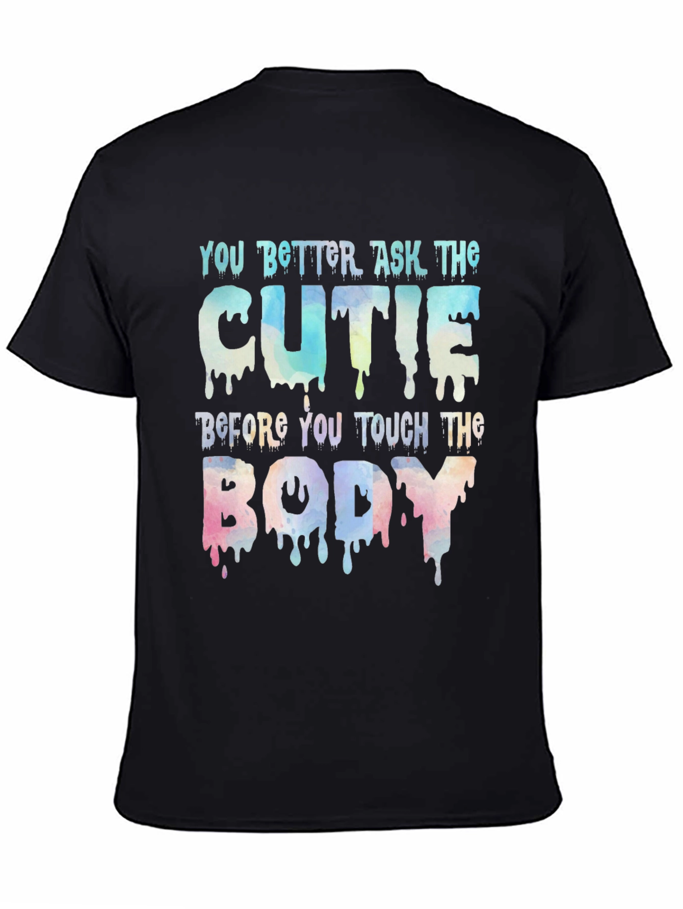 You Better Ask The Cutie Funny Novelty T-Shirt