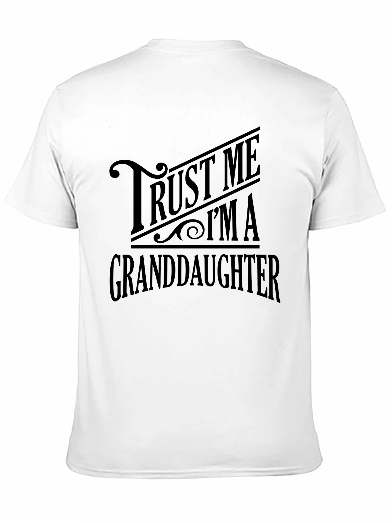 Trust Me Im A Granddaughter T-Shirt