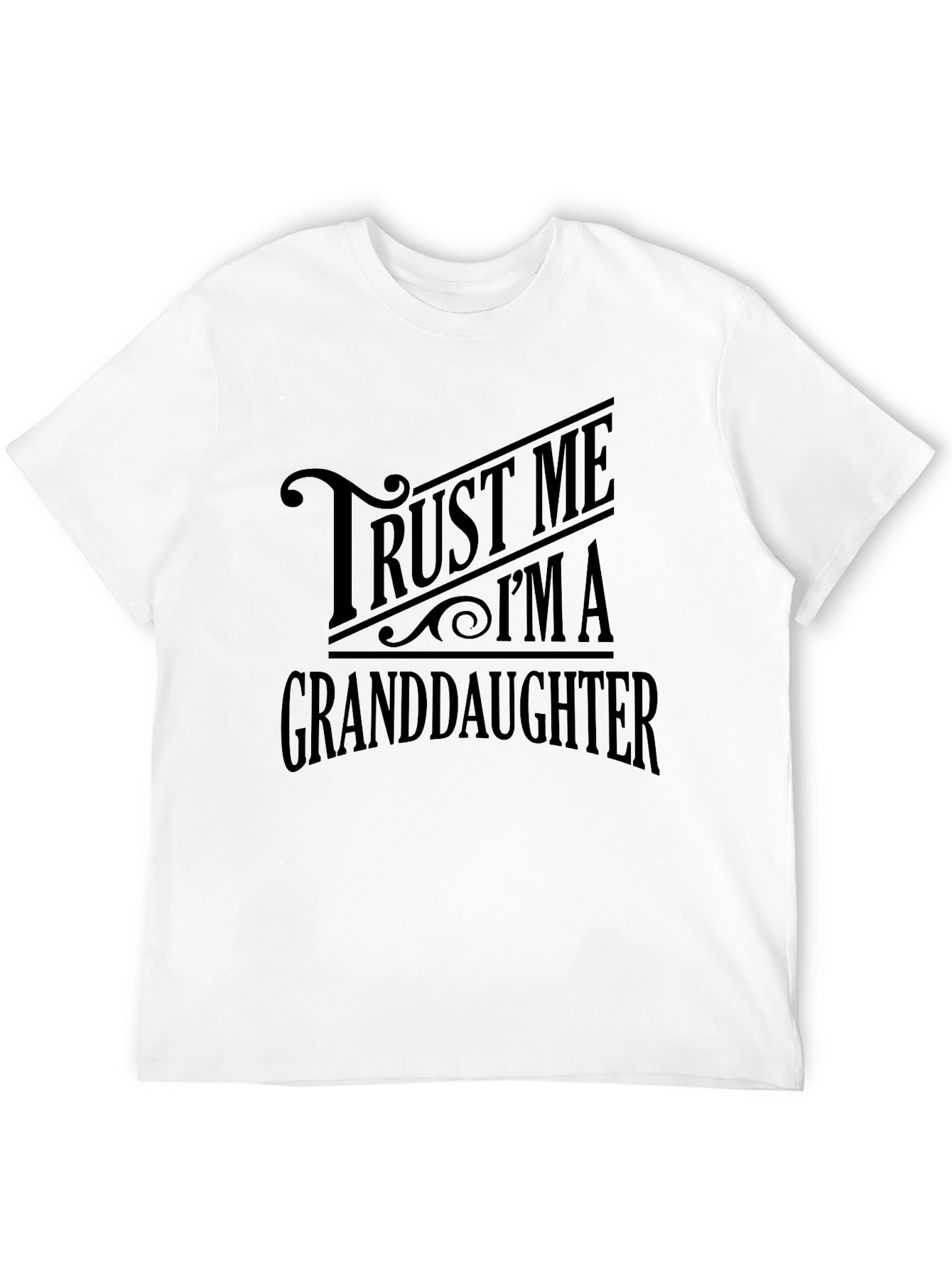 Trust Me Im A Granddaughter T-Shirt