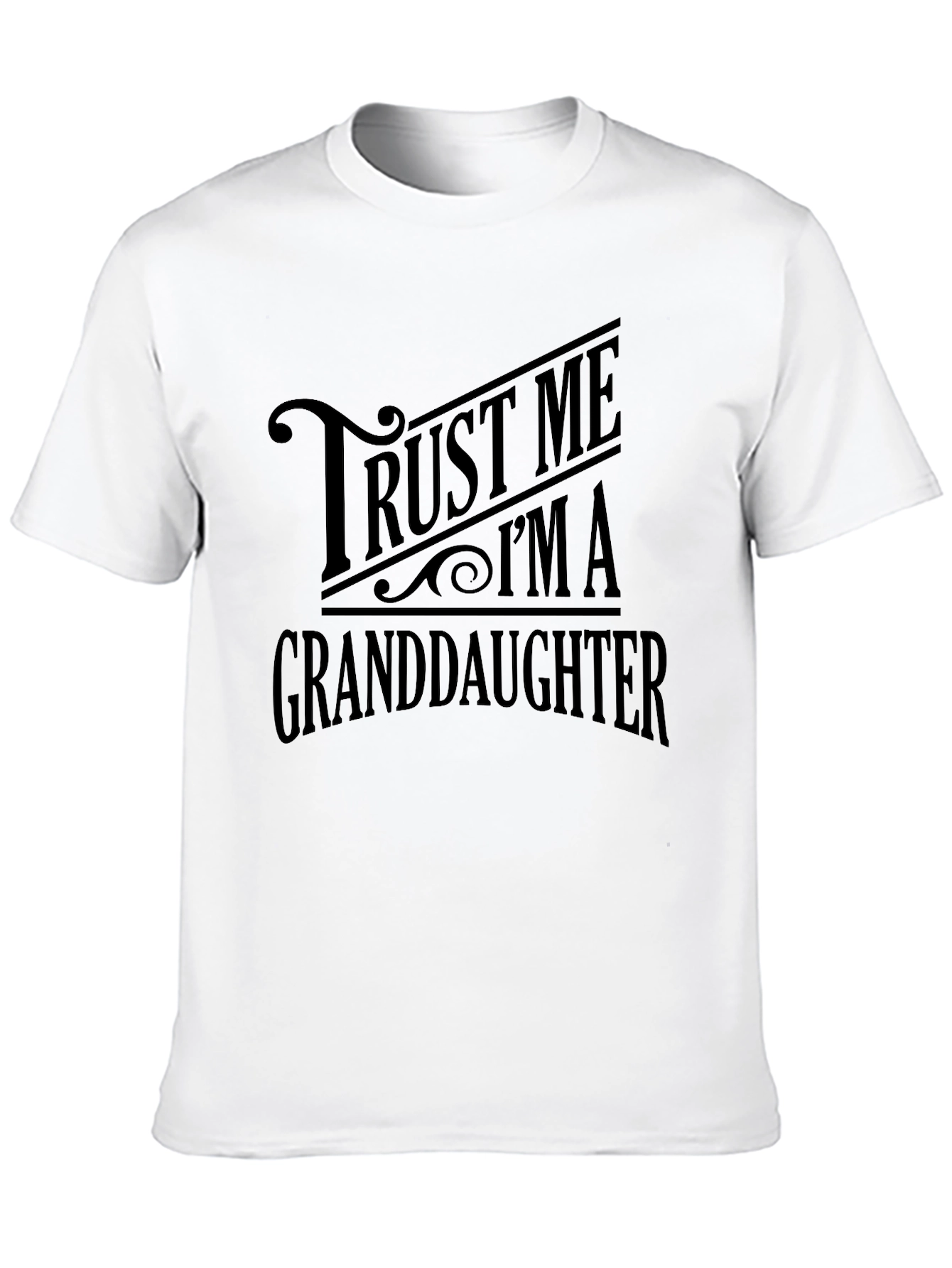 Trust Me Im A Granddaughter T-Shirt