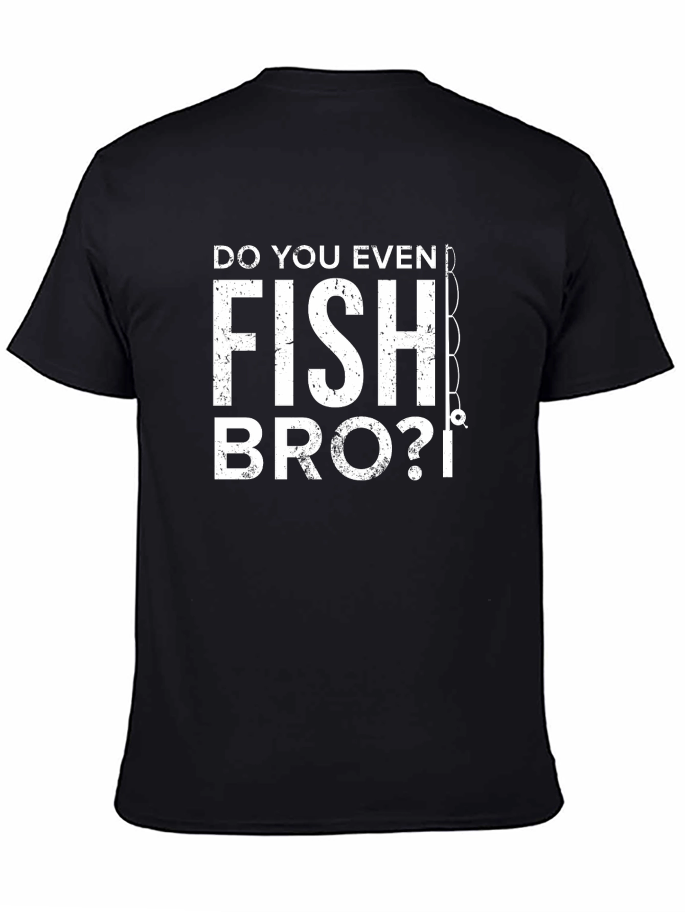 Do You Even Fish Bro? Graphic T-Shirt