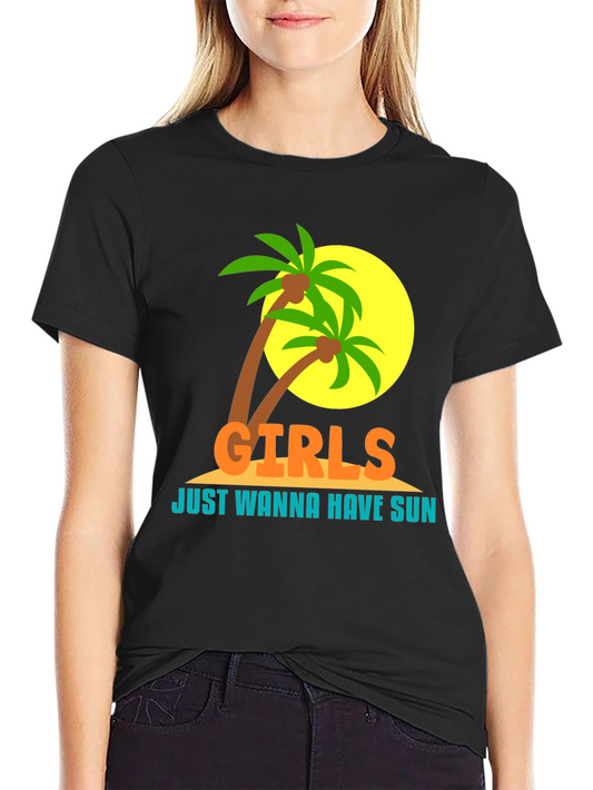 Girls Just Wanna Have Sun T-Shirt