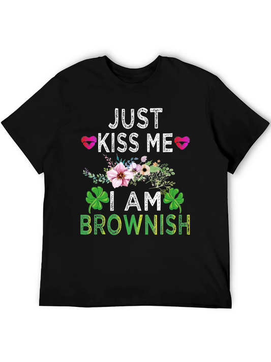 Just Kiss Me I am Brownish Graphic T-Shirt