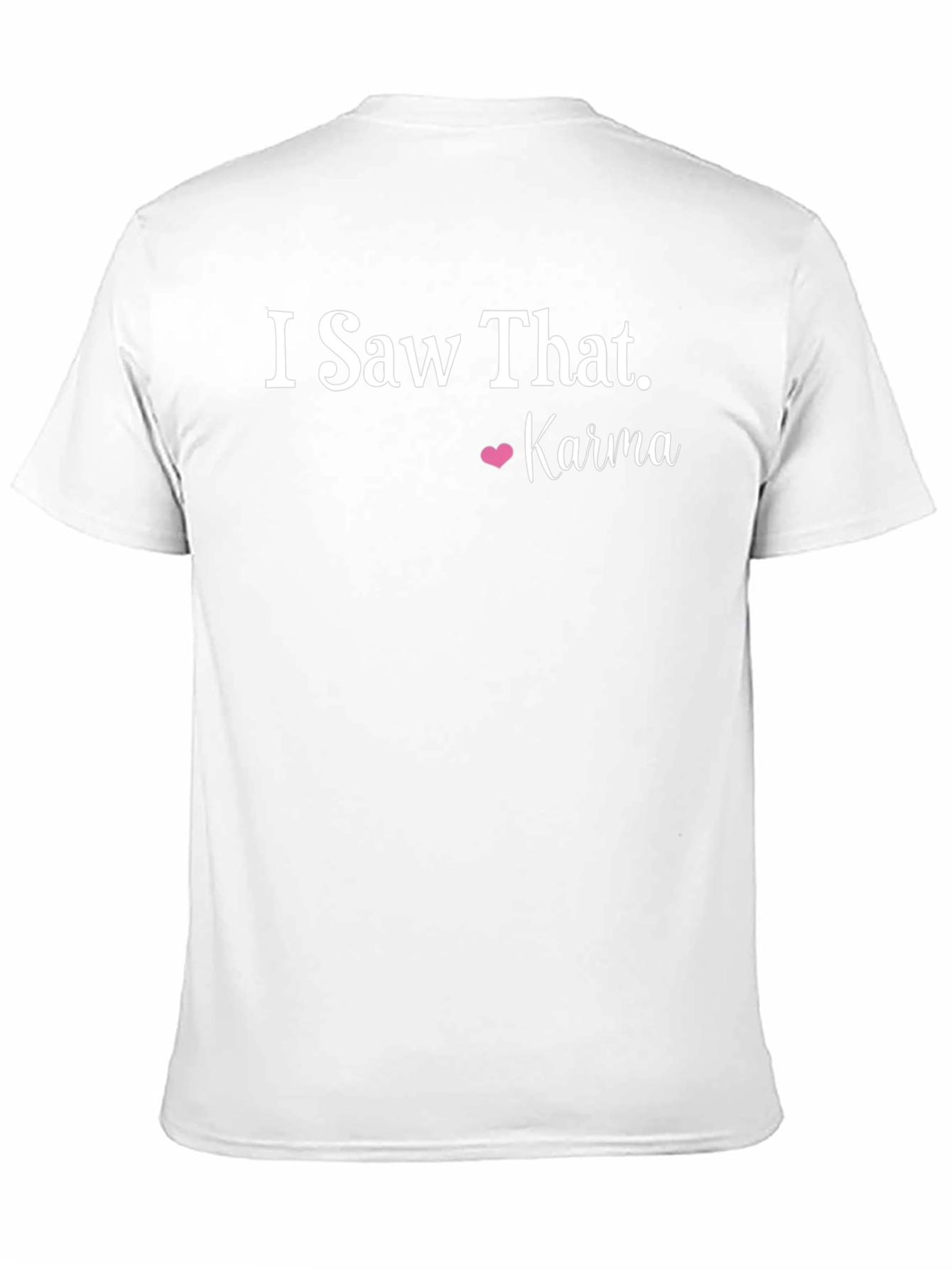 I Saw That Karma T-Shirt Funny Sarcastic Tee