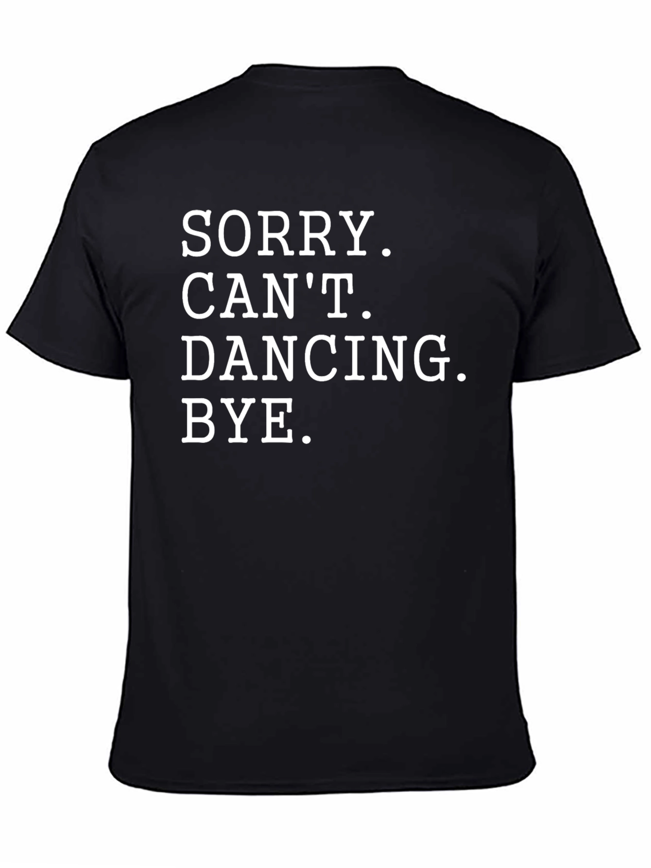 Funny Sorry Cant Dancing Black T-Shirt