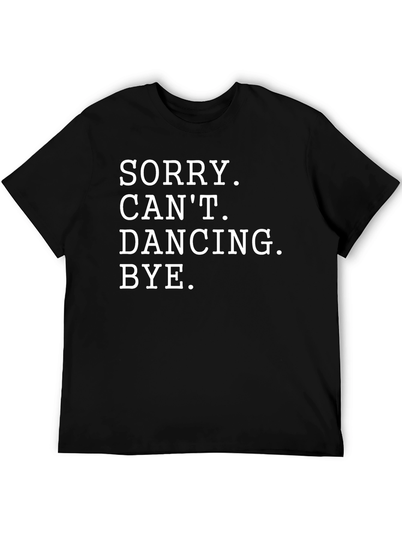 Funny Sorry Cant Dancing Black T-Shirt