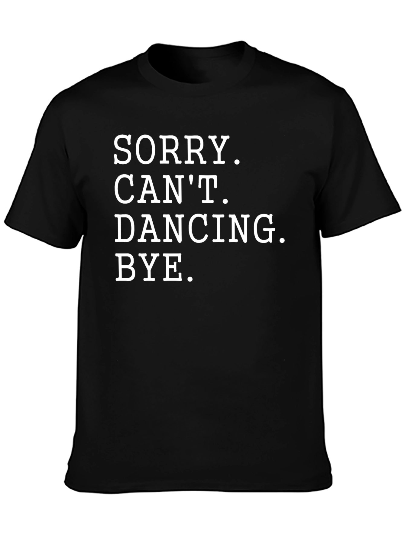 Funny Sorry Cant Dancing Black T-Shirt