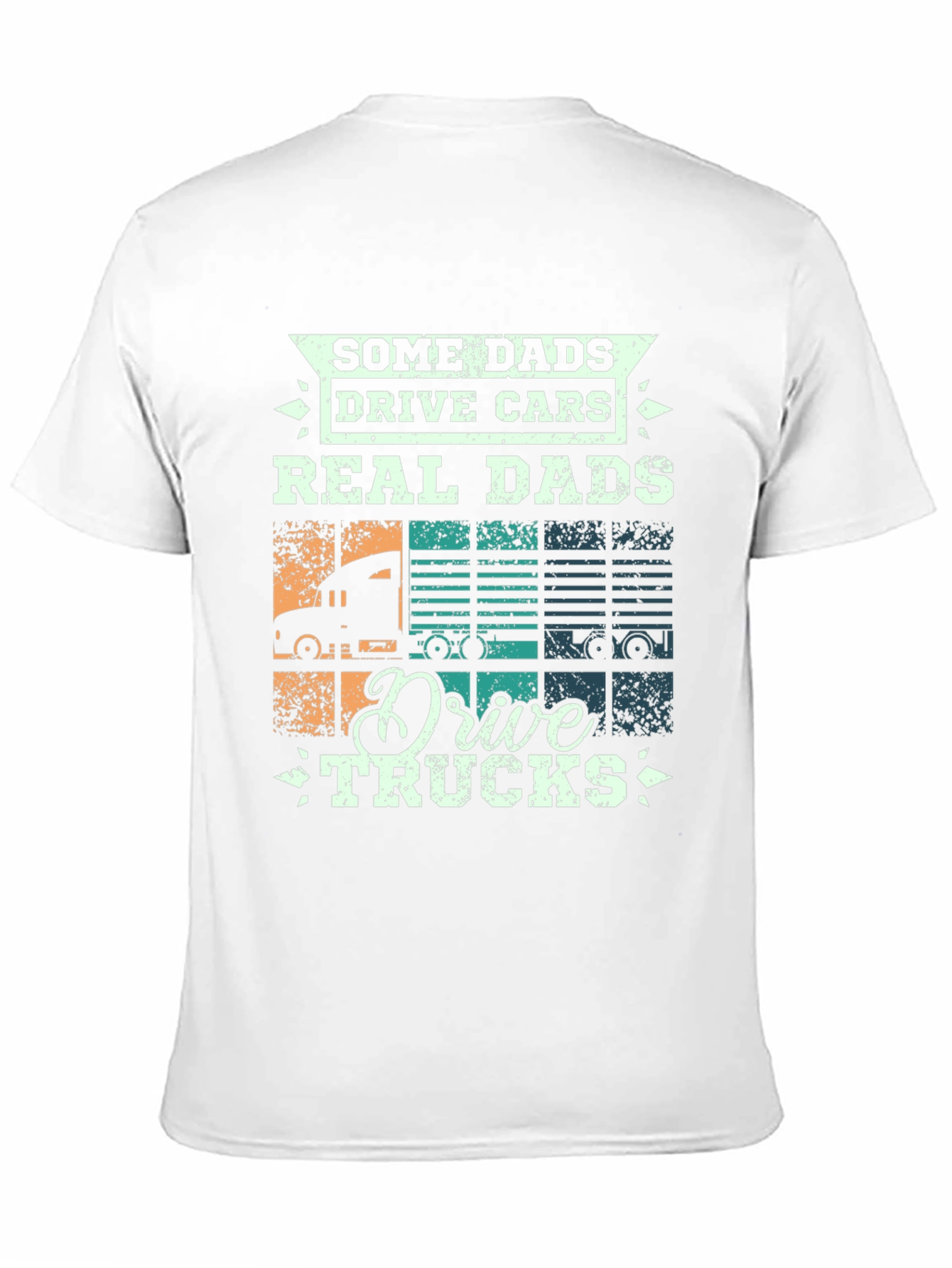 Real Dads Drive Trucks Graphic T-Shirt