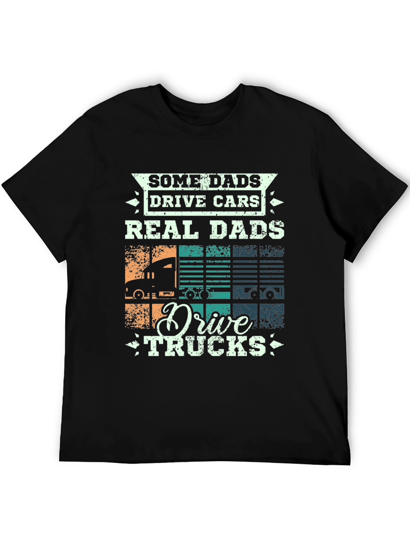 Real Dads Drive Trucks Graphic T-Shirt