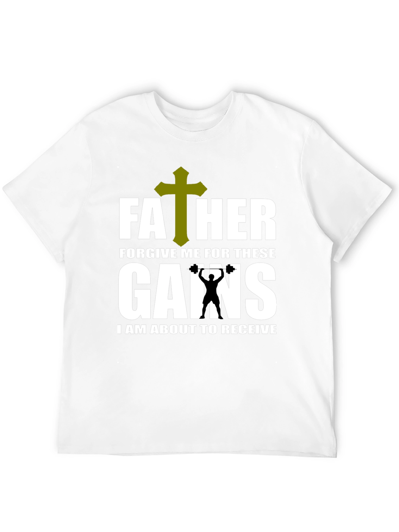 Father Forgive Me Gains T-Shirt