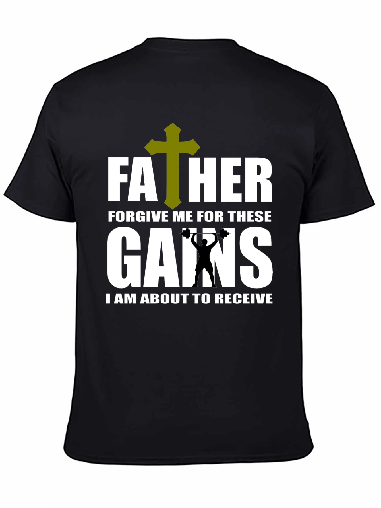 Father Forgive Me Gains T-Shirt