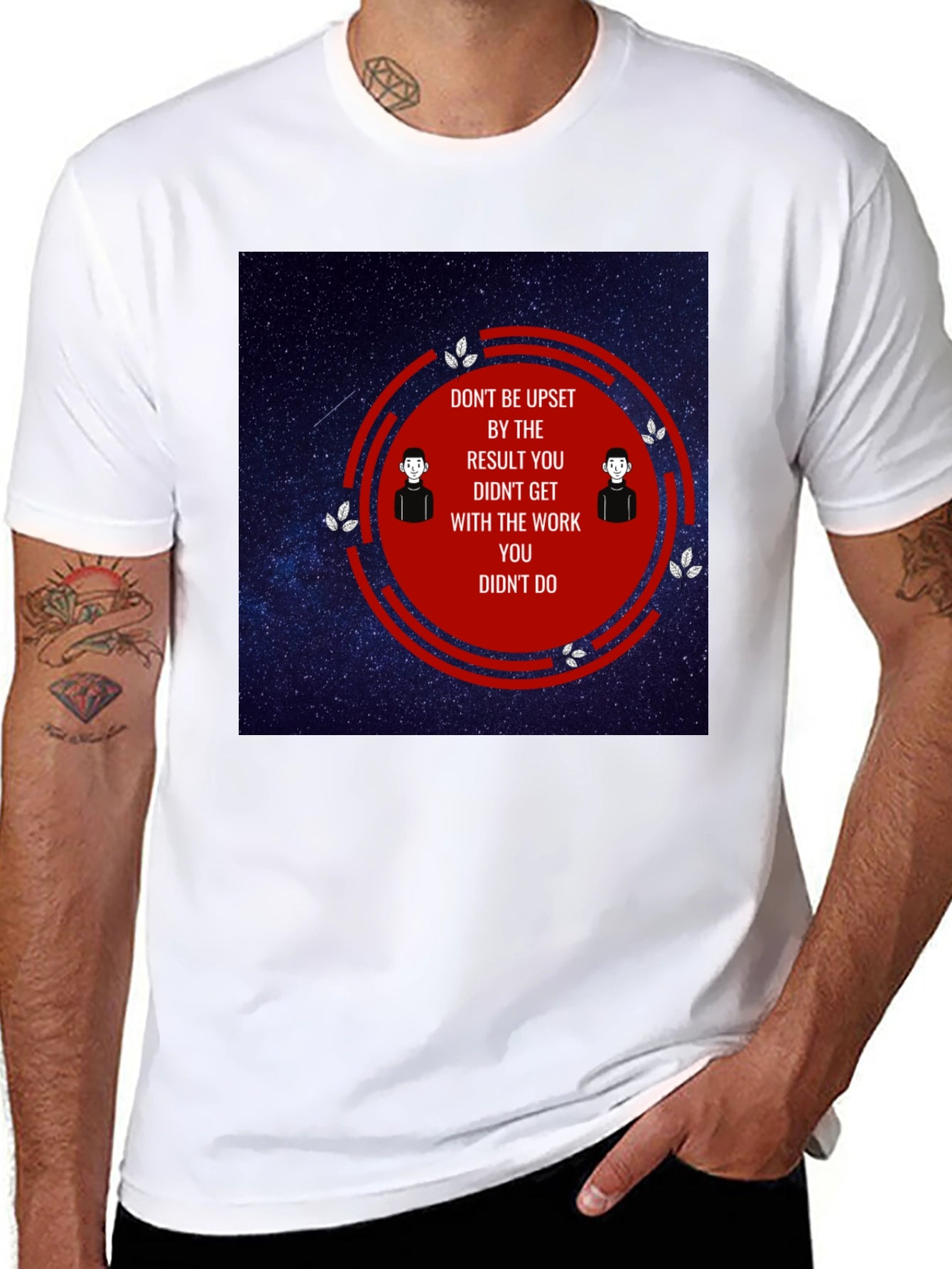 Motivational T-Shirt - Dont Be Upset Quote