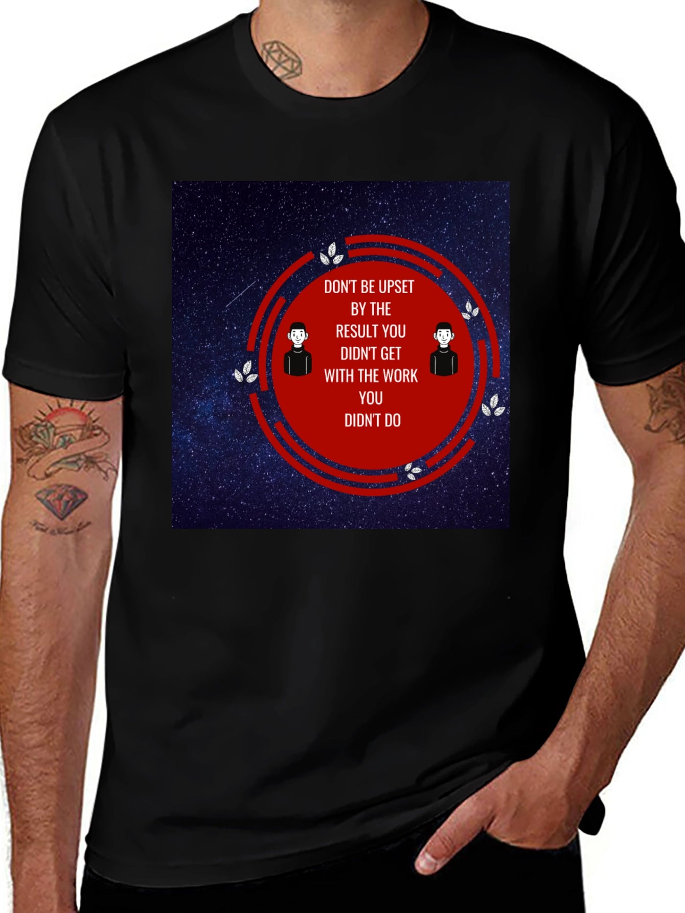 Motivational T-Shirt - Dont Be Upset Quote