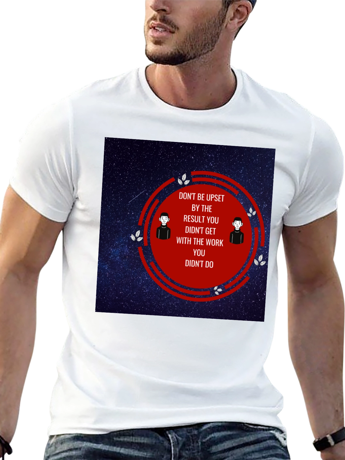 Motivational T-Shirt - Dont Be Upset Quote