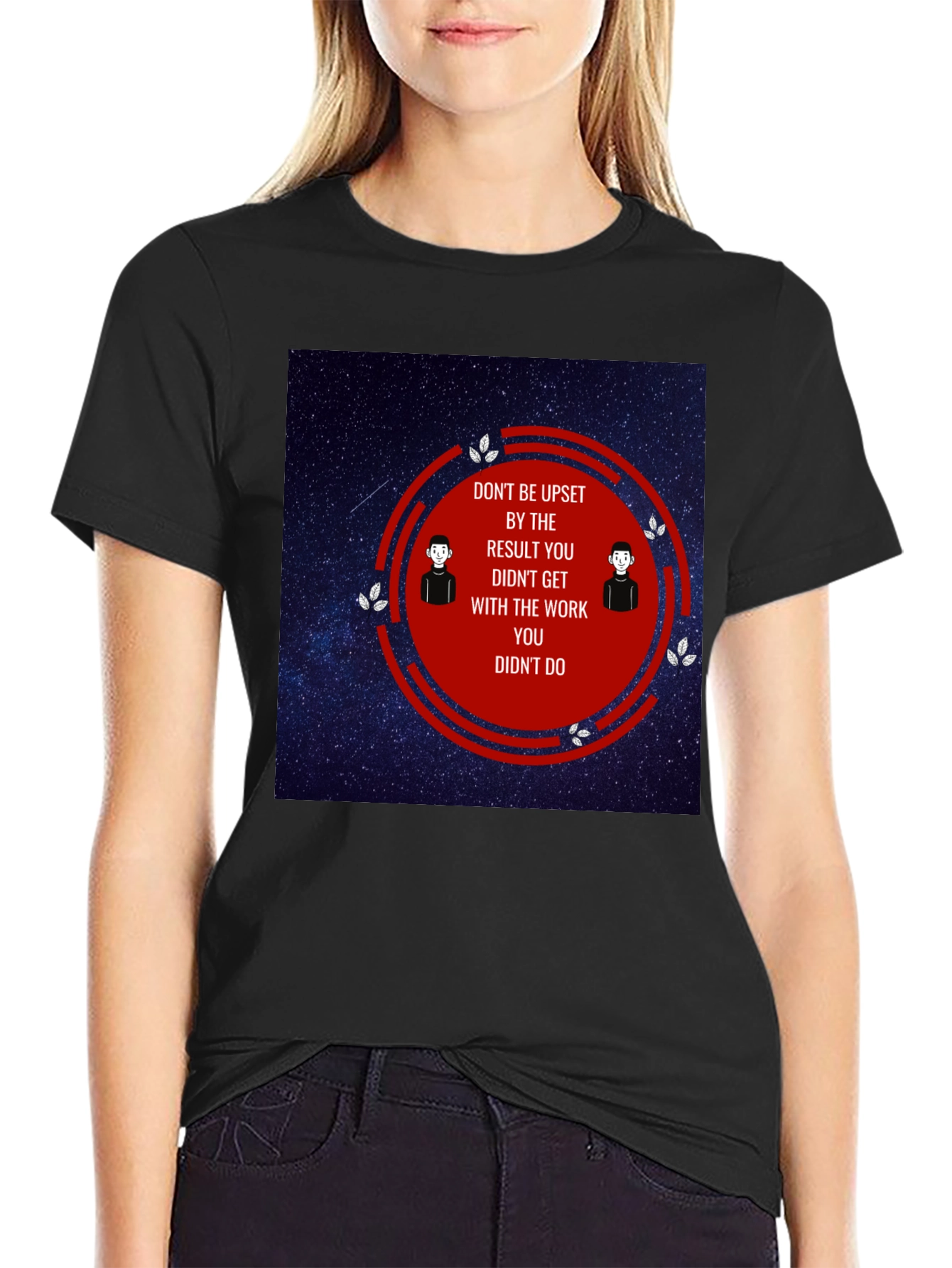 Motivational T-Shirt - Dont Be Upset Quote