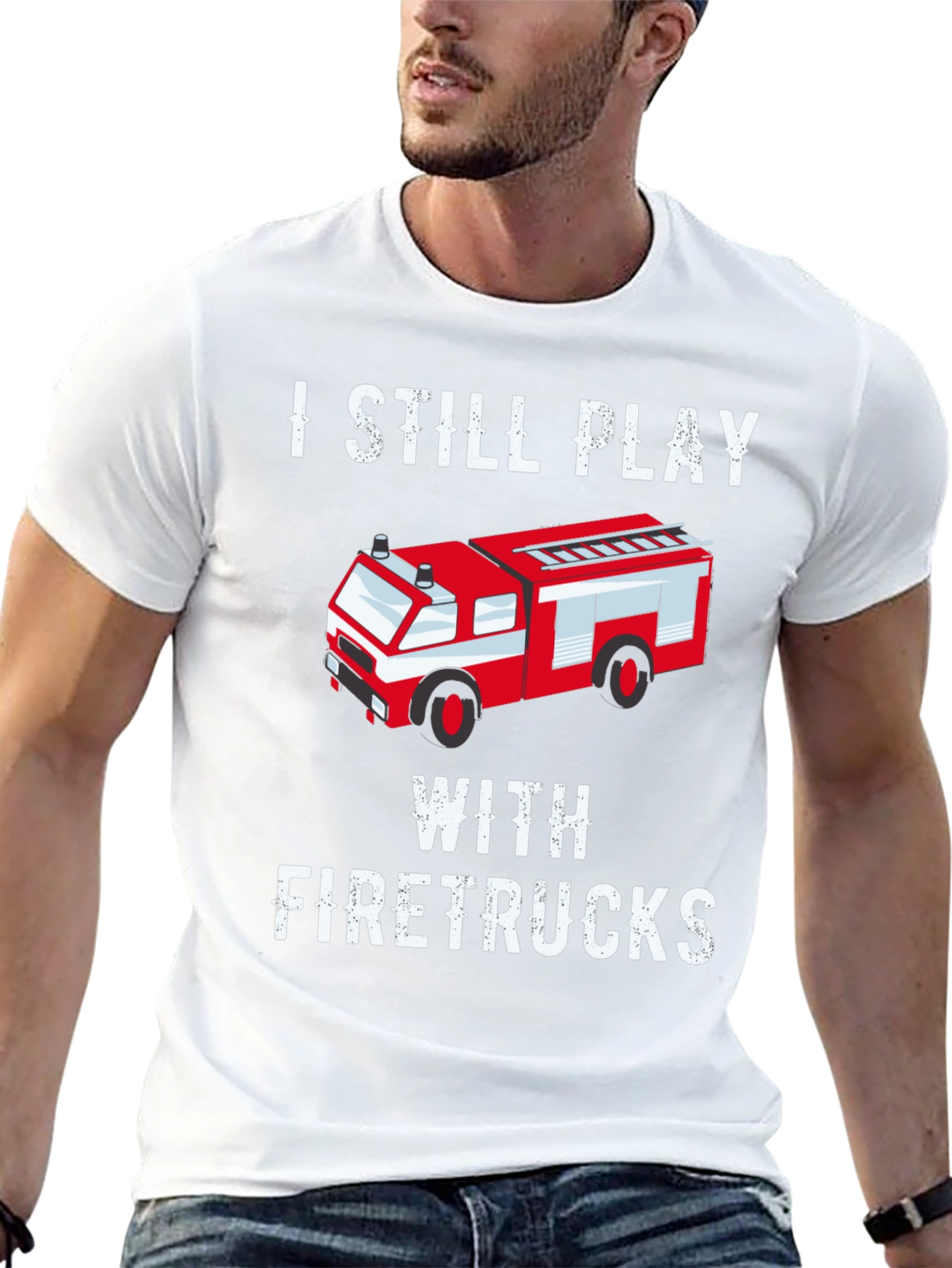 I Still Play With Firetrucks T-Shirt