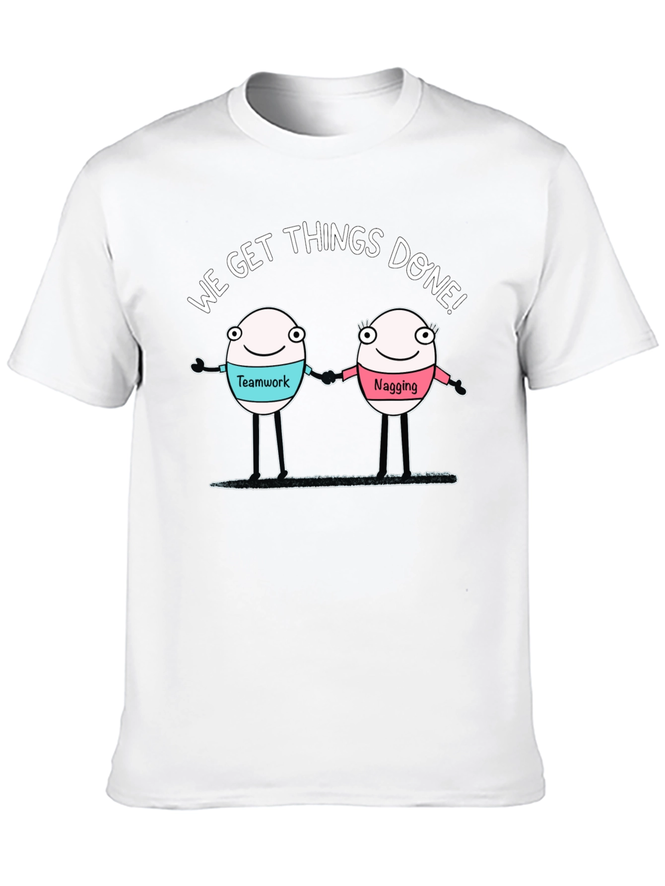 Funny Teamwork and Nagging T-Shirt