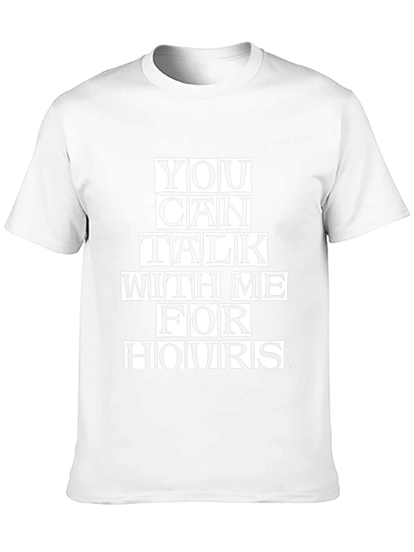 Talk For Hours T-Shirt - Funny Graphic Tee