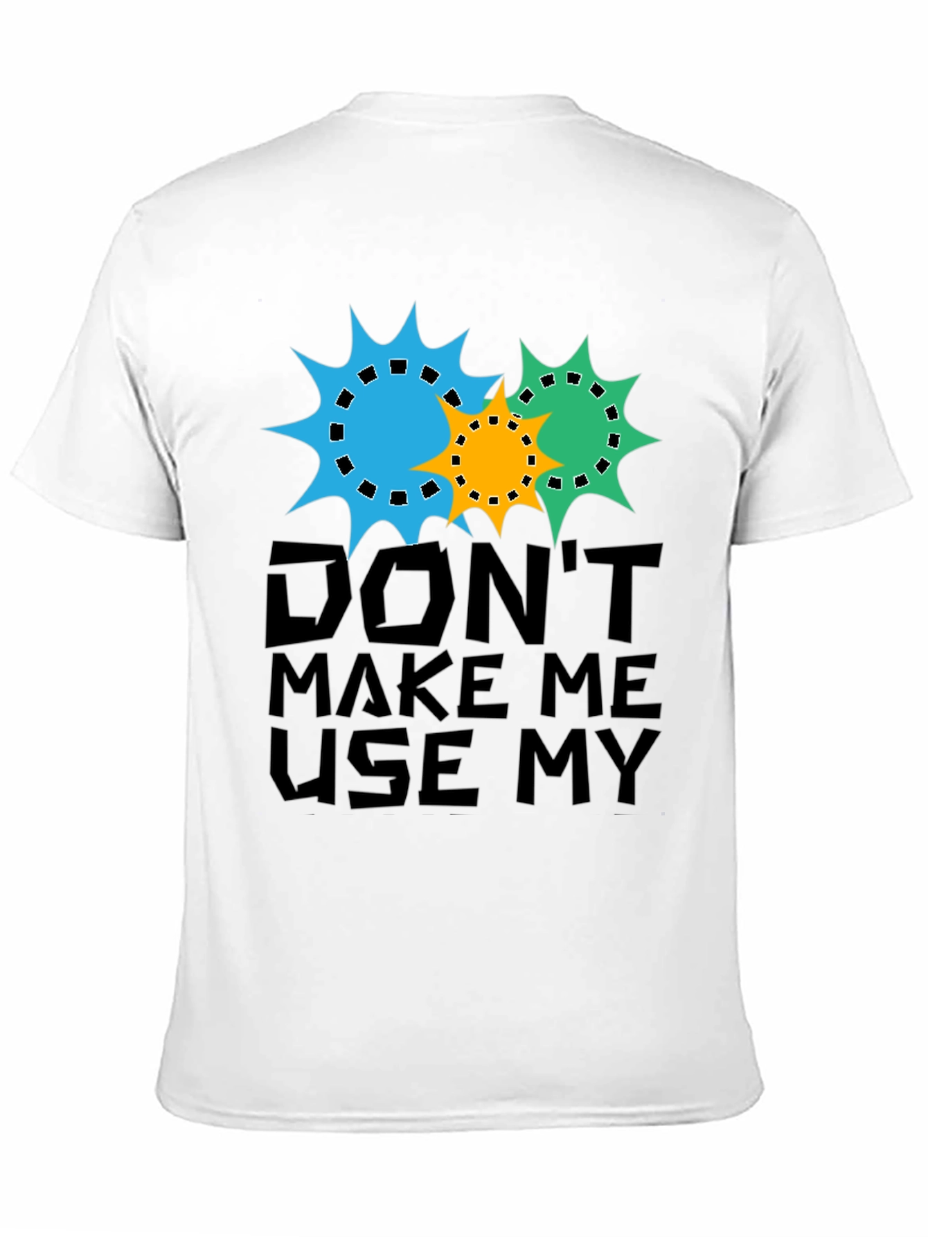 Dont Make Me Use My Teacher Voice T-Shirt